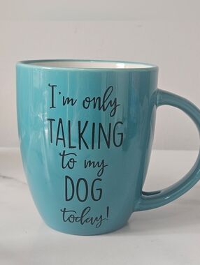 "I'M ONLY TALKING TO THE DOG TODAY!" TEAL 12oz Coffee Mug